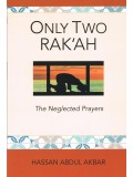 ONLY TWO RAK'AH The Neglected Prayers By Hassan Abdul Akbar